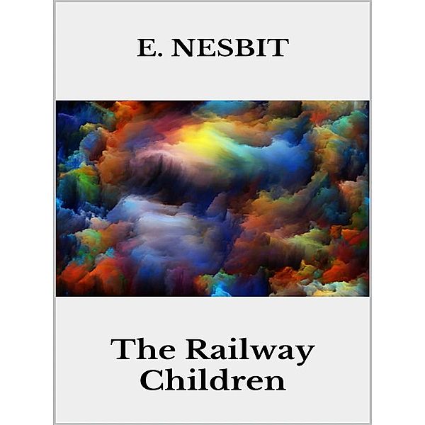 The railway children, E. Nesbit