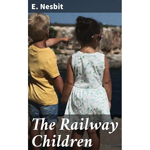 The Railway Children, E. Nesbit