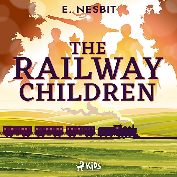 The Railway Children - a Children's Classic, E. Nesbit