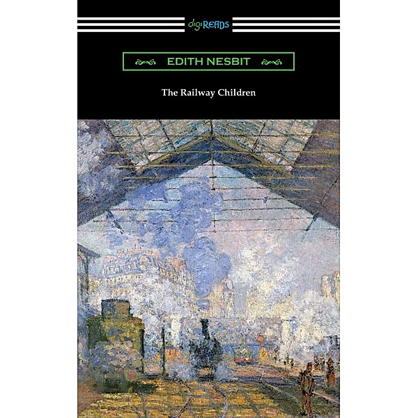The Railway Children / Digireads.com Publishing, Edith Nesbit