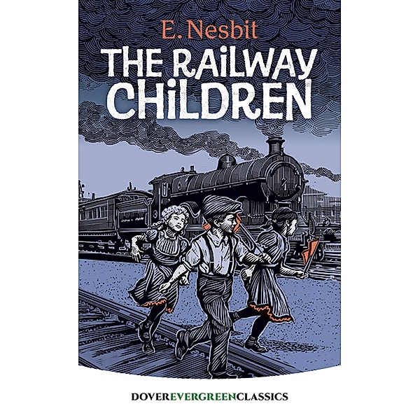 The Railway Children / Dover Children's Evergreen Classics, E. Nesbit