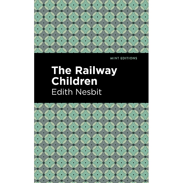 The Railway Children / Mint Editions (The Children's Library), Edith Nesbit