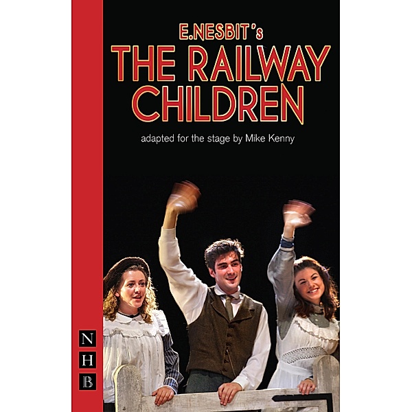 The Railway Children (NHB Modern Plays), E. Nesbitt