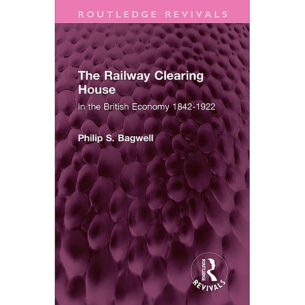 The Railway Clearing House, Philip S. Bagwell