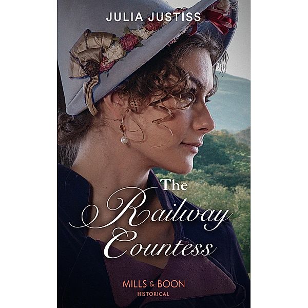 The Railway Countess (Mills & Boon Historical) (Heirs in Waiting, Book 2) / Mills & Boon Historical, Julia Justiss