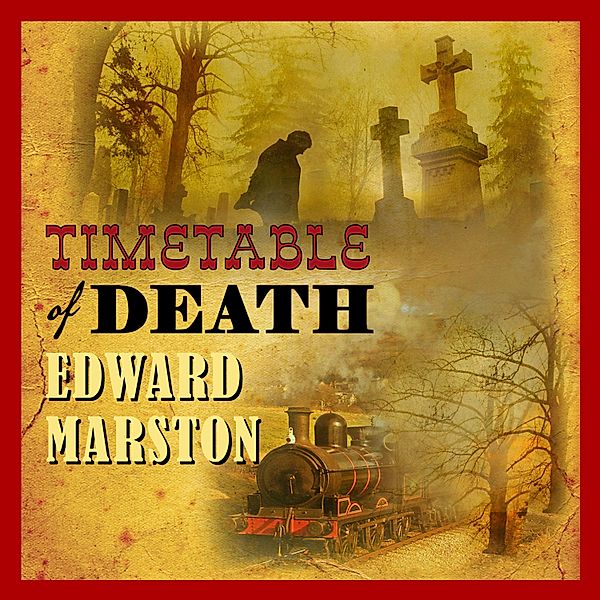 The Railway Detective - 12 - Timetable of Death, Edward Marston