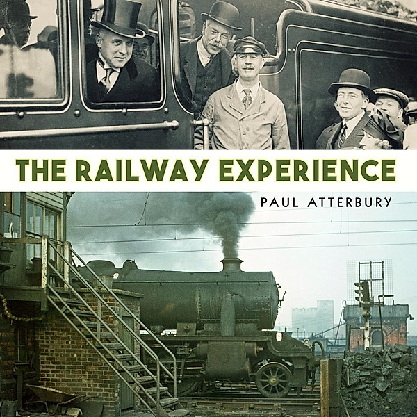 The Railway Experience, Paul Atterbury