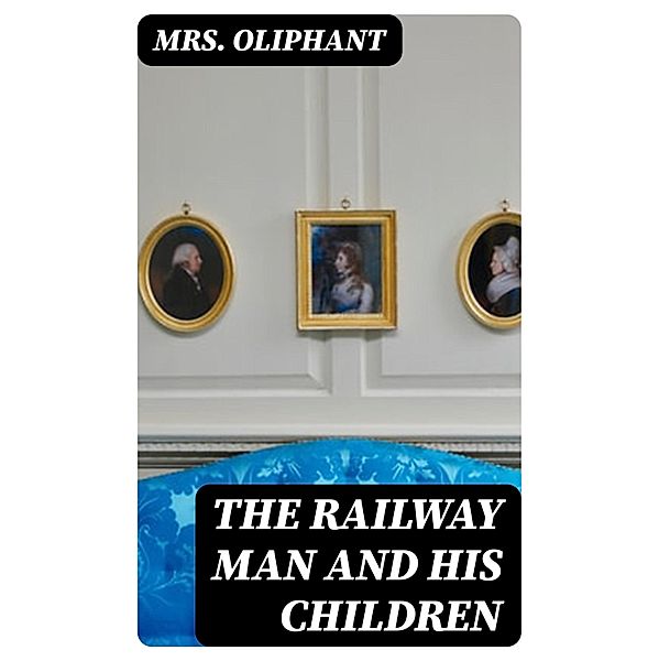 The Railway Man and His Children, Oliphant