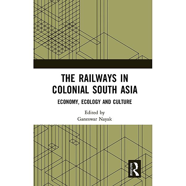 The Railways in Colonial South Asia