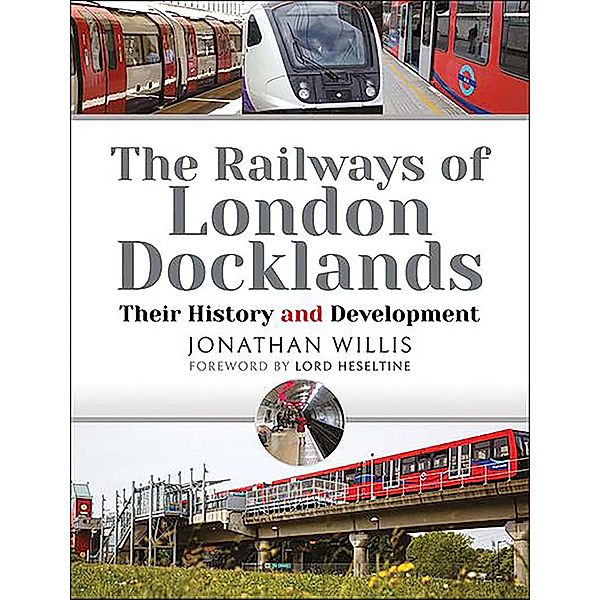 The Railways of London Docklands, Jonathan Willis