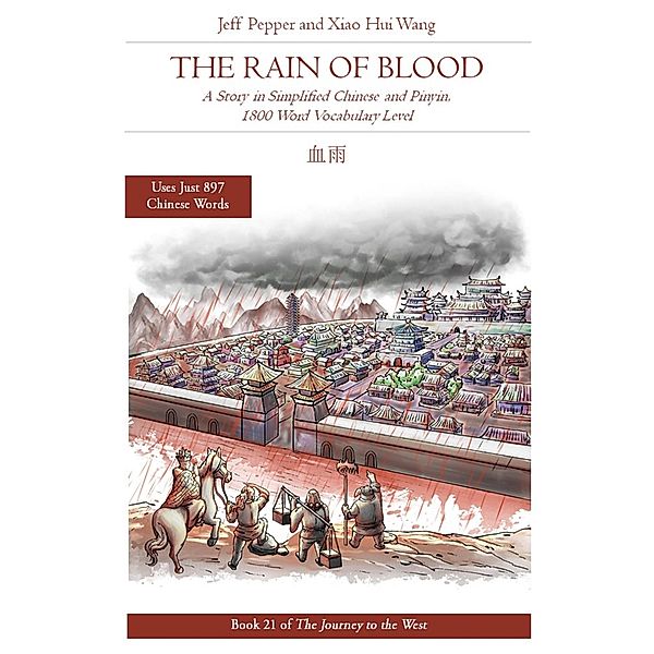 The Rain of Blood: A Story in Simplified Chinese and Pinyin, 1800 Word Vocabulary Level (Journey to the West, #21) / Journey to the West, Jeff Pepper, Xiao Hui Wang