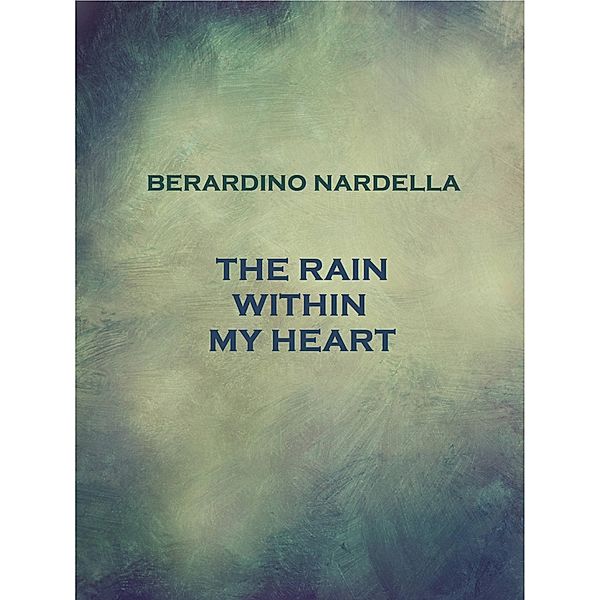 The rain within my heart, Berardino Nardella