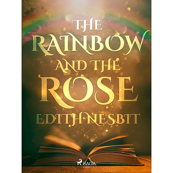 The Rainbow and The Rose, Edith Nesbit