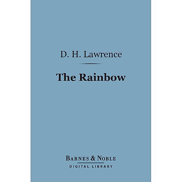 The Rainbow (Barnes & Noble Digital Library) / Barnes & Noble, D. H. Lawrence