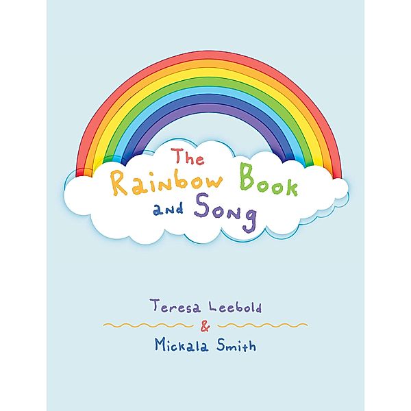 The Rainbow Book and Song, Teresa Leebold, Mickala Smith