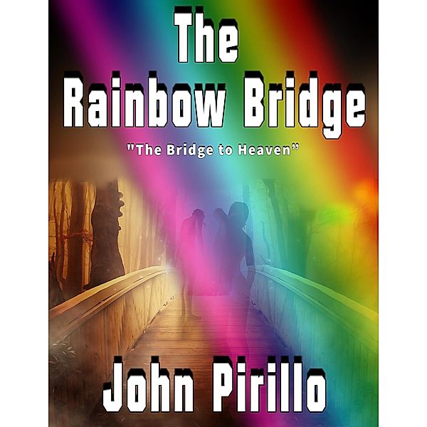 The Rainbow Bridge, John Pirillo