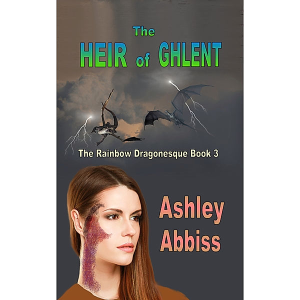 The Rainbow Dragonesque: The Heir of Ghlent, Ashley Abbiss