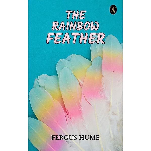 The Rainbow Feather, Fergus Hume