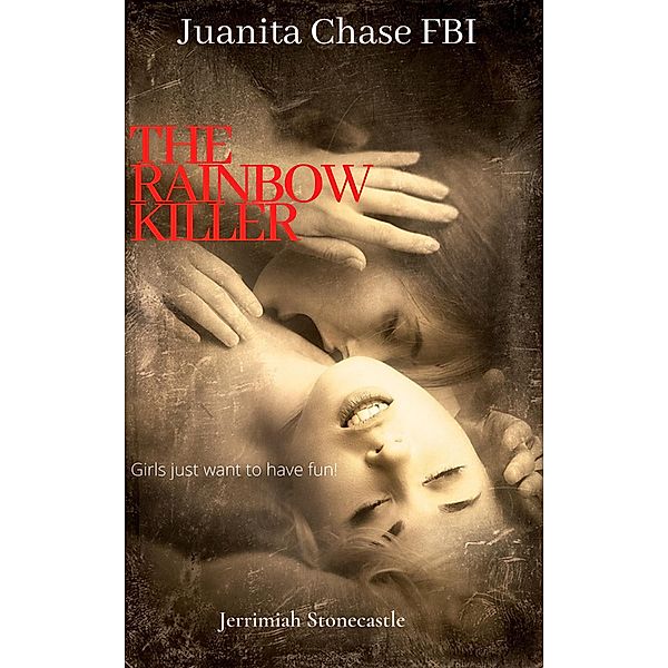 The Rainbow Killer (Juanita Chase FBI) / Juanita Chase FBI, Jerrimiah Stonecastle