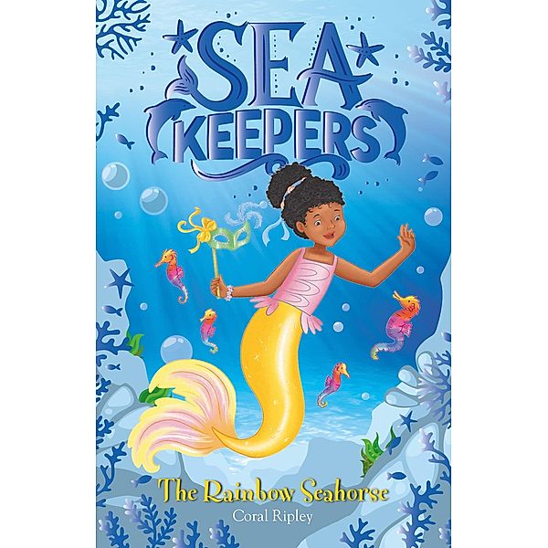 The Rainbow Seahorse / Sea Keepers Bd.7, Coral Ripley