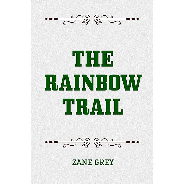 The Rainbow Trail, Zane Grey