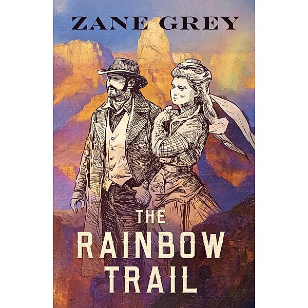 The Rainbow Trail / Riders of the Purple Sage, Zane Grey