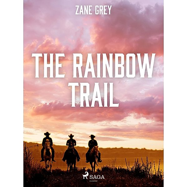 The Rainbow Trail / Riders of the Purple Sage Bd.2, Zane Grey