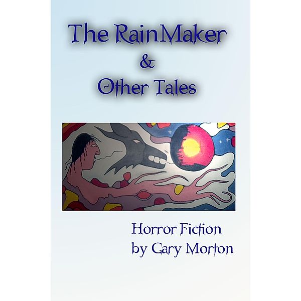 The Rainmaker & Other Tales, Gary L Morton
