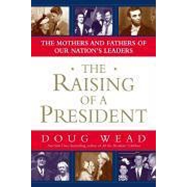 The Raising of a President, Doug Wead