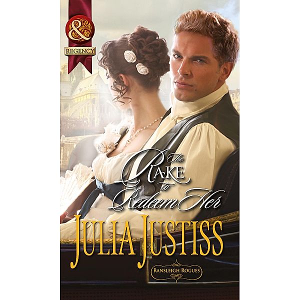 The Rake To Redeem Her (Mills & Boon Historical) (Ransleigh Rogues, Book 2), Julia Justiss