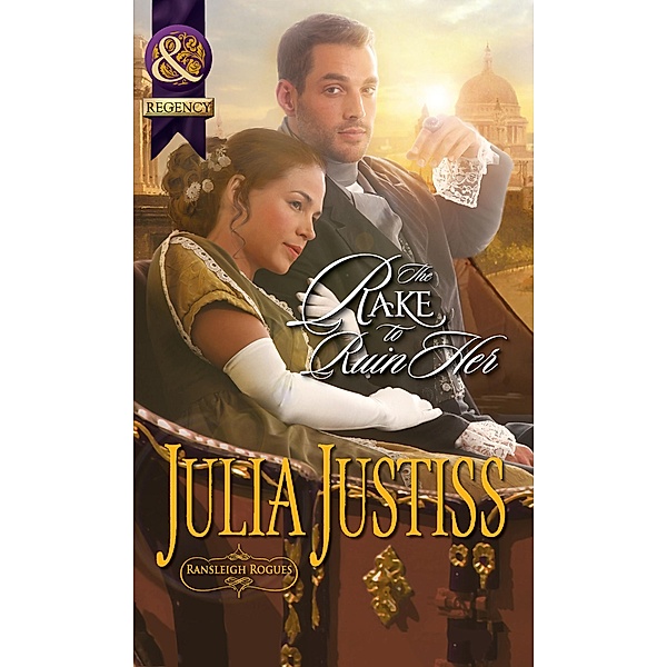 The Rake To Ruin Her (Mills & Boon Historical) (Ransleigh Rogues, Book 1), Julia Justiss
