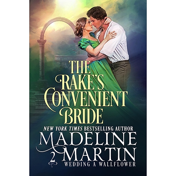 The Rake's Convenient Bride (Wedding a Wallflower, #2) / Wedding a Wallflower, Madeline Martin