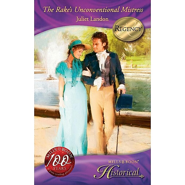 The Rake's Unconventional Mistress (Mills & Boon Historical), Juliet Landon