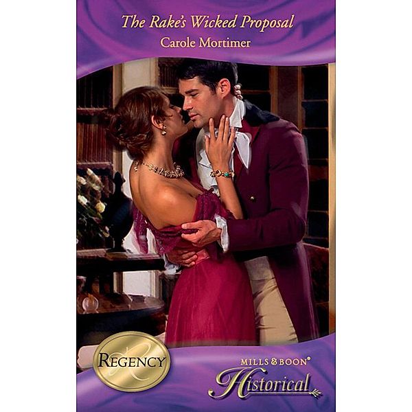 The Rake's Wicked Proposal (The Notorious St Claires, Book 2) (Mills & Boon Historical), Carole Mortimer