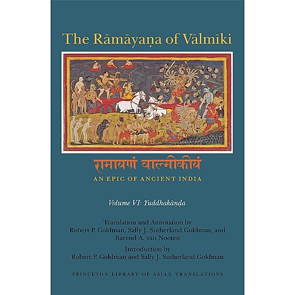 The Ramaya¿a of Valmiki: An Epic of Ancient India, Volume VI / Princeton Library of Asian Translations