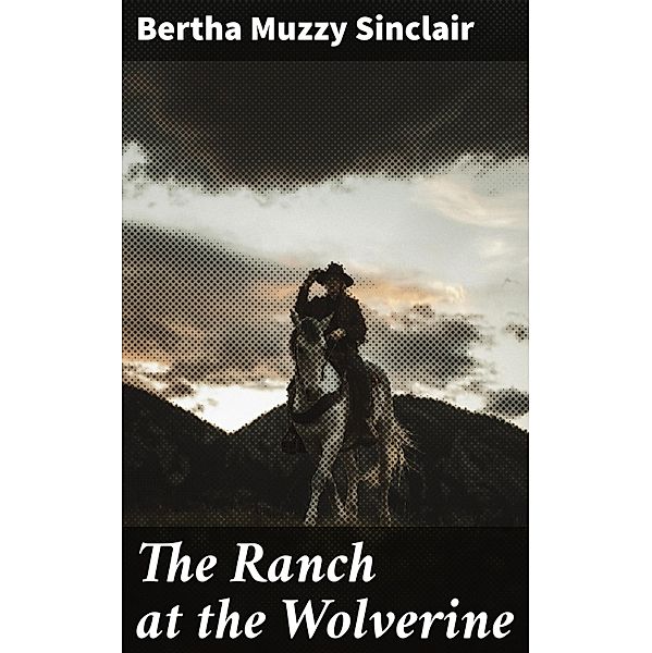 The Ranch at the Wolverine, Bertha Muzzy Sinclair