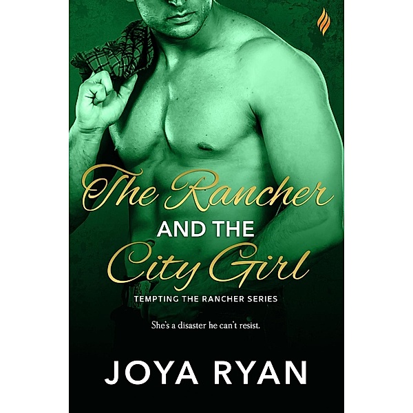 The Rancher and The City Girl / Temping the Rancher Bd.1, Joya Ryan