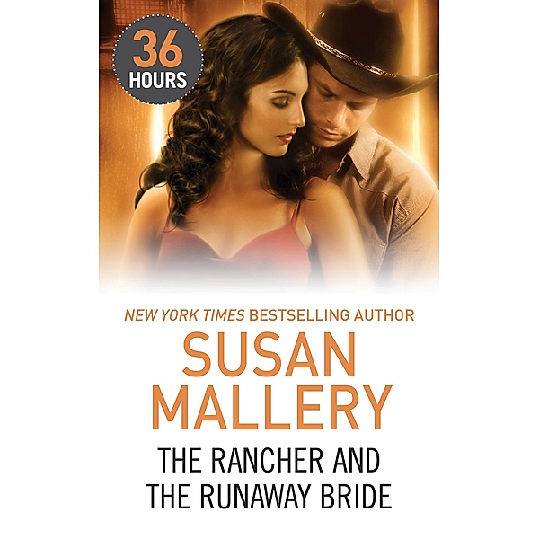 The Rancher and the Runaway Bride (36 Hours, Book 7) / Mills & Boon E, Susan Mallery