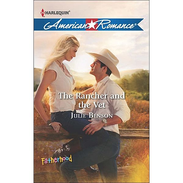 The Rancher and the Vet (Mills & Boon American Romance) (Fatherhood, Book 40) / Mills & Boon American Romance, Julie Benson