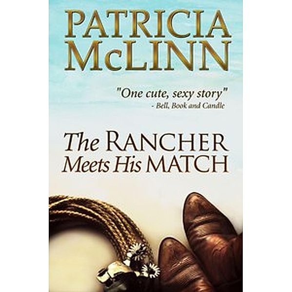 The Rancher Meets His Match (Bardville, Wyoming, Book 3) / Bardville, Wyoming, Patricia Mclinn