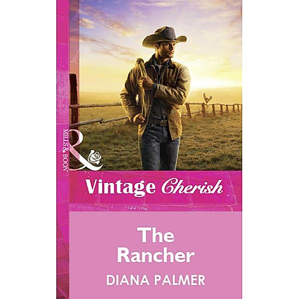 The Rancher (Mills & Boon Vintage Cherish) / Mills & Boon Vintage Cherish, Diana Palmer