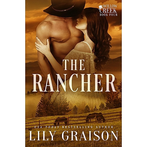 The Rancher (Willow Creek, #4) / Willow Creek, Lily Graison