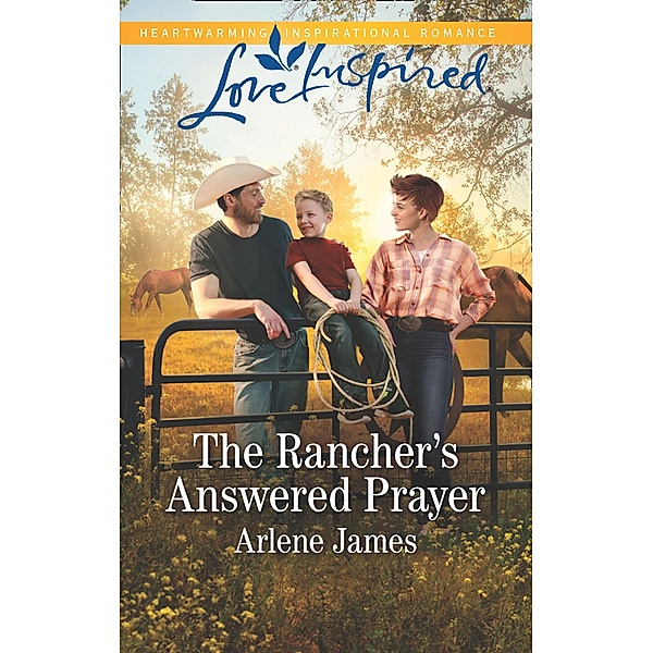 The Rancher's Answered Prayer (Three Brothers Ranch, Book 1) (Mills & Boon Love Inspired), Arlene James