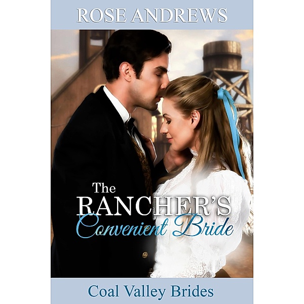 The Rancher's Convenient Bride (Coal Valley Brides, #1), Rose Andrews