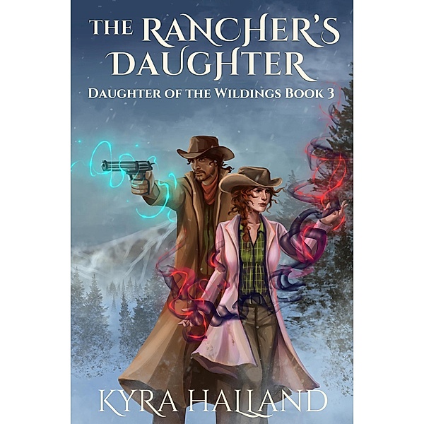 The Rancher's Daughter (Daughter of the Wildings, #3) / Daughter of the Wildings, Kyra Halland