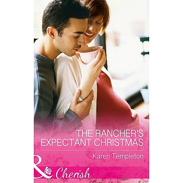 The Rancher's Expectant Christmas (Mills & Boon Cherish) (Wed in the West, Book 9) / Mills & Boon Cherish, Karen Templeton