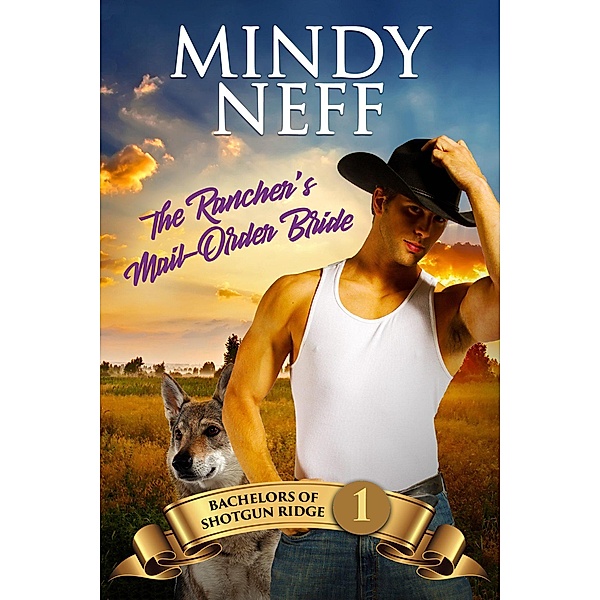 The Rancher's Mail-Order Bride (Bachelors of Shotgun Ridge, #1) / Bachelors of Shotgun Ridge, Mindy Neff