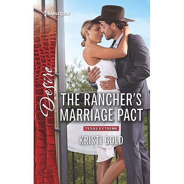 The Rancher's Marriage Pact / Texas Extreme, Kristi Gold