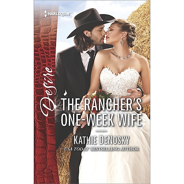 The Rancher's One-Week Wife / Harlequin Desire, Kathie DeNosky