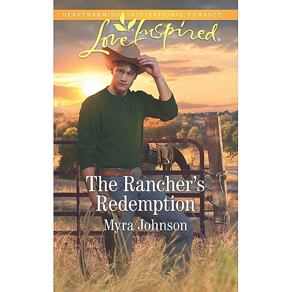 The Rancher's Redemption (Mills & Boon Love Inspired) / Mills & Boon Love Inspired, Myra Johnson
